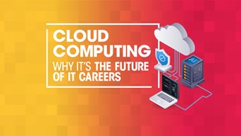 Cloud Computing: Why it’s the future of IT careers