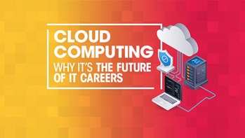 Cloud Computing: Why it’s the future of IT careers