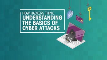 How hackers think: Understanding the basics of cyber attacks How hackers think: Understanding the basics of cyber attacks